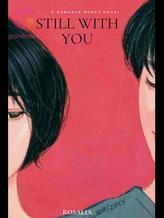 Novel Still with you by Chaeyoun_byuna