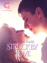 Novel Struck by Love by Twisted Fate