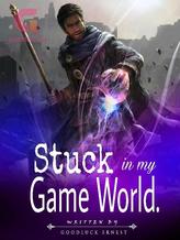 Novel Stuck in my Game World. by Goodluck Ernest.