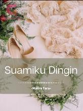 Novel Suamiku Dingin! by Maitra Tara