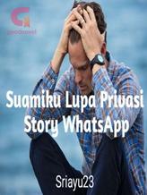 Novel Suamiku Lupa Privasi Story WhatsApp by Sriayu23