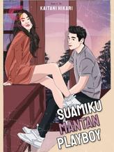 Novel Suamiku Mantan Playboy (INDONESIA) by Kaitani_H