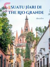 Novel Suatu Hari di The Rio Grande by deuxfev