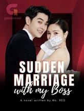 Sudden Marriage with my Boss