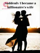 Novel Suddenly I became a billionaire’s wife by Lovely_Jade