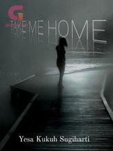 Novel TAKE ME HOME by Nyes_kenyes Novel TAKE ME HOME by Nyes_kenyes