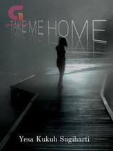 Novel TAKE ME HOME by Nyes_kenyes