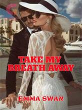 Novel TAKE MY BREATH AWAY by Emma Swan