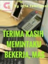 Novel TERIMA KASIH MEMINTAKU BEKERJA, MAS by Rita Febriyeni