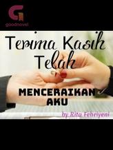 Novel TERIMA KASIH TELAH MENCERAIKAN AKU by Rita Febriyeni