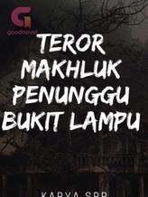 Novel TEROR MAKHLUK PENUNGGU BUKIT LAMPU by SRP Novel TEROR MAKHLUK PENUNGGU BUKIT LAMPU by SRP