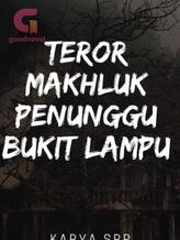 Novel TEROR MAKHLUK PENUNGGU BUKIT LAMPU by SRP