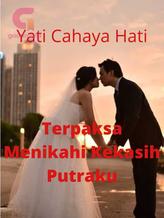 Novel TERPAKSA MENIKAHI KEKASIH PUTRAKU by YATI CAHAYA HATI