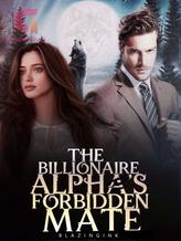 Novel THE BILLIONAIRE ALPHA’S FORBIDDEN MATE by BLAZINGINK