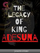 Novel THE LEGACY OF KING ADESUNA by Joseph Otobo