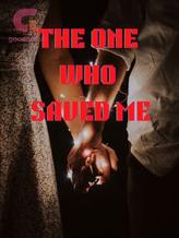 Novel THE ONE WHO SAVED ME by newme12