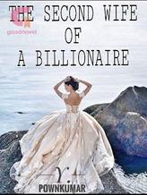 Novel THE SECOND WIFE OF A BILLIONAIRE by Pownkumar