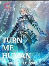 Novel TURN ME HUMAN by Chillaxzy168