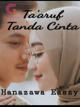 Novel Ta’aruf Tanda Cinta (INDONESIA) by Hanazawa Easzy