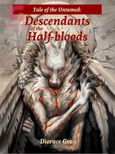 Novel Tale of the Untamed: Descendants of the Half-bloods by Diorace Gray