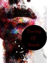 Novel Tearing Of Bonds by Tommi Rift