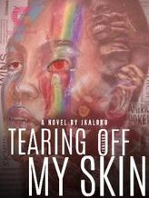 Novel Tearing Off My Skin by J Kaloko