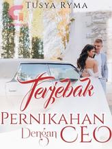 Novel Terjebak Pernikahan dengan CEO by Tusya Ryma