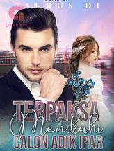 Novel Terpaksa Menikahi Calon Adik Ipar by Taurus Di