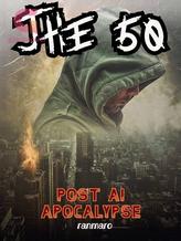 Novel The 50: Post AI Apocalypse by ranmaro