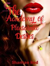 Novel The Academy of Pleasurable Desires by Shantae Red