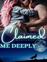 Novel The Alpha Claimed Me Deeply by Demiah13