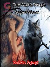 Novel The Alpha King’s Caged Slave by Kelvin