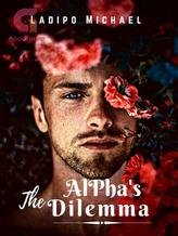 Novel The Alpha’s Dilemma by Ladipo Michael