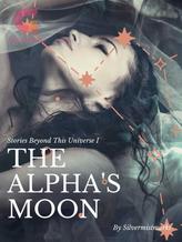 The Alpha's Moon (Stories Beyond This Universe 1)