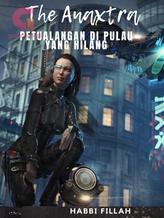 Novel The Anaxtra : Petualangan di Pulau yang Hilang by Habbi Fillah