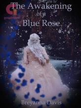 Novel The Awakening of a Blue Rose by Breyanna Davis