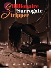 Novel The BILLIONAIRE’S SURROGATE STRIPPER by WAJE