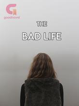 Novel The Bad Life by Hanabelle