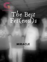 Novel The Best Fri(end)s by miracle Novel The Best Fri(end)s by miracle