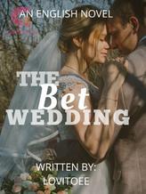 Novel The Bet Wedding by lovitoee