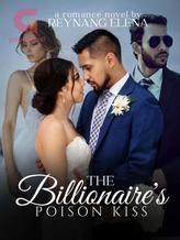 Novel The Billionaire’s Poison Kiss by Reynang Elena