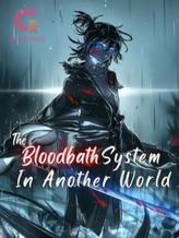 Novel The BloodBath System in another World by Azurian Element Novel The BloodBath System in another World by Azurian Element