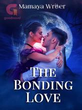 Novel The Bonding Love by Mamaya Writer