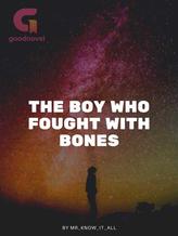 The Boy Who Fought With Bones