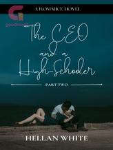 Novel The CEO and a High-Schooler – Part two by Hellan white