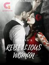 Novel The CEO’s Rebellious Woman by AraBella