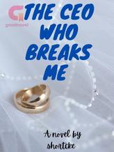 Novel The CEO who breaks me by shortcke