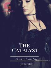 Novel The Catalyst by Jilguera