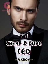 Novel The Cheap & Dupe CEO by VKBoy