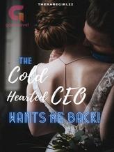 Novel The Cold Hearted CEO Wants Me Back! by theraregirl22